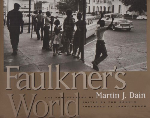 Faulkner's World: The Photographs of Martin J. Dain