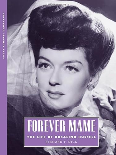 Forever Mame: The Life of Rosalind Russell (Hollywood Legends Series)