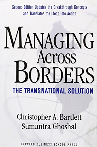 Managing Across Borders: The Transnational Solution