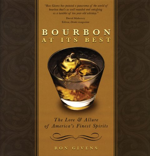 Bourbon at its Best: The Lore and Allure of America's Finest Spirits