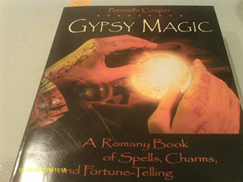 Gypsy Magic: A Romany Book of Spells, Charms, and Fortune-Telling