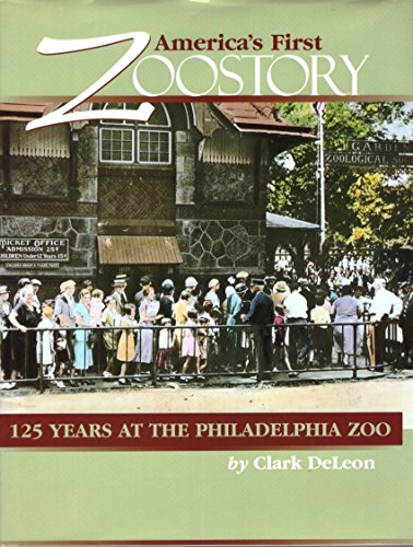 America's First Zoostory and Other Philadelphia Stories: 125 Years at the Philadelphia Zoo