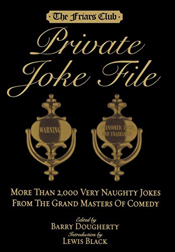Friars Club Private Joke File: More Than 2,000 Very Naughty Jokes from the Grand Masters of Comedy