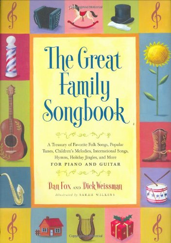 Great Family Songbook: A Treasury of Favorite Folk Songs, Popular Tunes, Children's Melodies, International Songs, Hymns, Holiday Jingles and More for Piano and Guitar.