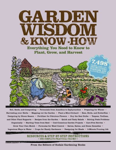 Garden Wisdom and Know-How: Everything You Need to Know to Plant, Grow, and Harvest