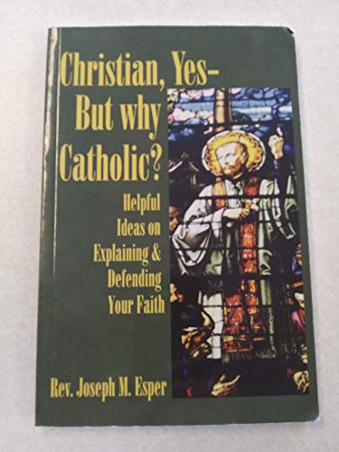 Christian, Yes--But why Catholic?