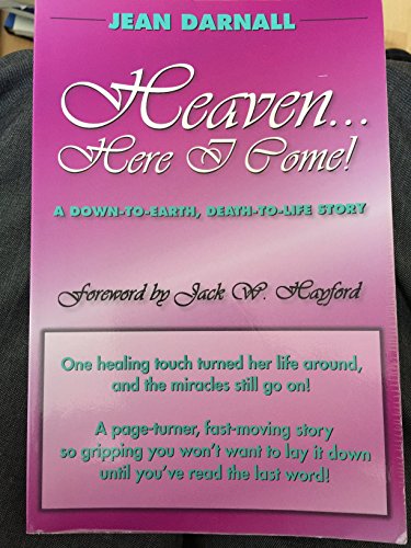 Heaven-- here I come!: A down-to-earth, death-to-life story