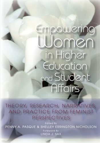 Empowering Women in Higher Education and Student Affairs: Theory, Research, Narratives, and Practice From Feminist Perspectives (An ACPA Co-Publication)