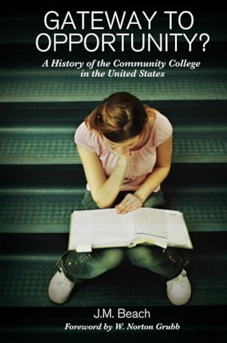 Gateway to Opportunity?: A History of the Community College in the United States