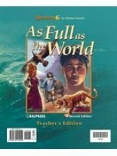 As Full as the World: Reading 6 for Christians Schools, Teacher's Edition (2 Volumes)