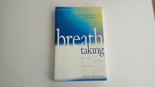 Breath Taking: 60 Breathing Techniques to Enhance Your Health and Joy of Living