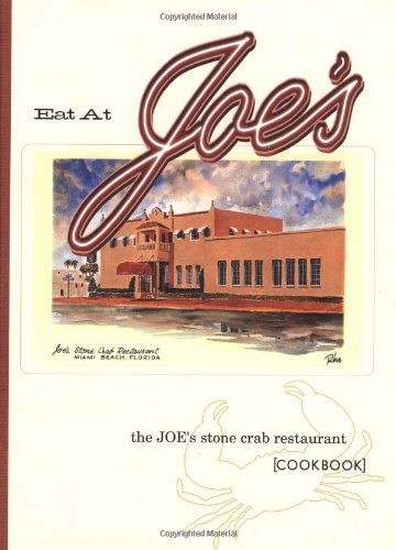 Eat at Joe's: The Joe's Stone Crab Restaurant Cookbook
