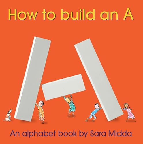 How to Build an A: An Alphabet Book