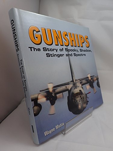 Gunships: The Story of Spooky, Shadow, Stinger, and Spectre