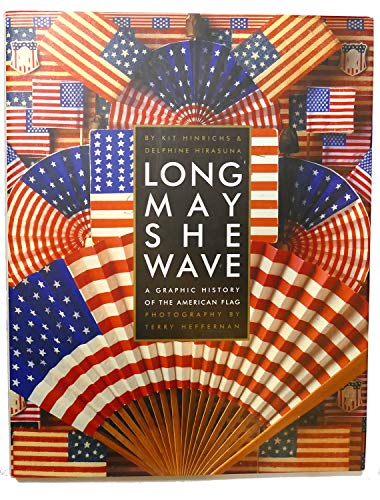 Long May She Wave: A Graphic History of the American Flag