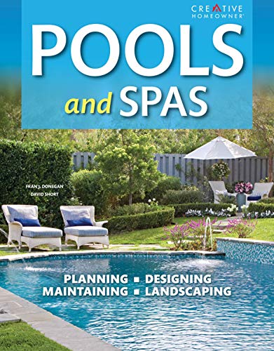 Pools & Spas, 3rd Edition (Creative Homeowner) Planning, Designing, Maintaining, Landscaping