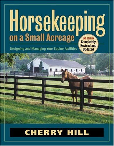 Horsekeeping On A Small Acreage: Designing and Managing Your Equine Facilities
