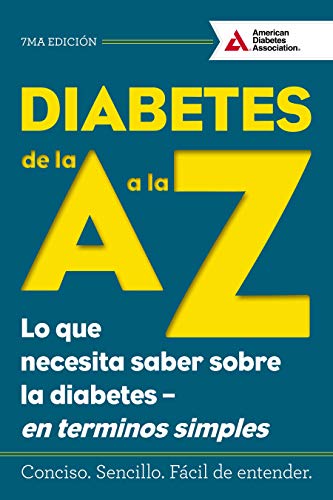 Diabetes de la A a la Z (Diabetes A to Z): Lo que necesita saber sobre la diabetes en terminos simples (What You Need to Know about Diabetes Simply Put) (Spanish Edition)