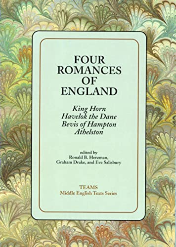 Four Romances of England : King Horn, Havelok the Dane, Bevis of Hampton, Athelston (TEAMS Middle English Texts Kalamazoo)