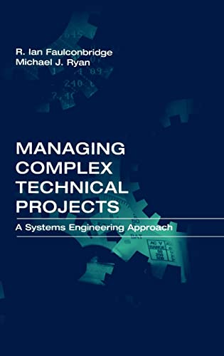 Managing Complex Technical Projects: A Systems Engineering Approach (Artech House Technology Management and Professional Developm)