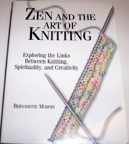 Zen and the Art of Knitting: Exploring the Links Between Knitting  Spirituality  and Creativity