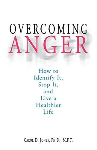 Overcoming Anger: How to Identify It, Stop It, and Live a Healthier Life