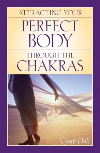 Attracting Your Perfect Body Through the Chakras