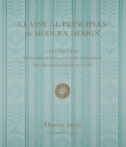 Classical Principles for Modern Design: Lessons from Edith Wharton and Ogden Codman's The Decoration of Houses