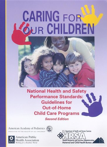 Caring for Our Children: National Health and Safety Performance Standards: Guidelines for Out-of-home Child Care