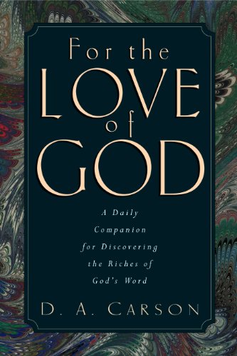 For the Love of God: A Daily Companion for Discovering the Riches of God's Word