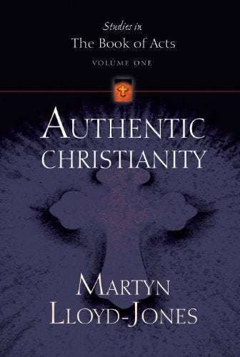Authentic Christianity (Studies in the Book of Acts)