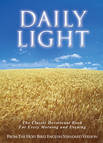 Daily Light on the Daily Path (From the Holy Bible, English Standard Version): The Classic Devotional Book For Every Morning and Evening in the Very Words of Scripture