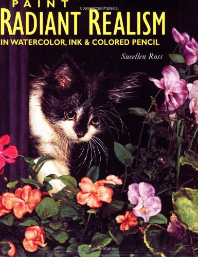 Paint Radiant Realism in Watercolor, Ink & Colored Pencil