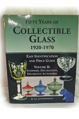 Fifty Years of Collectible Glass, 1920-1970: Easy Identification and Price Guide, Stemware, Decorations, Decorative Accessories