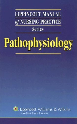 Pathophysiology (Lippincott Manual Of Nursing Practice Series)