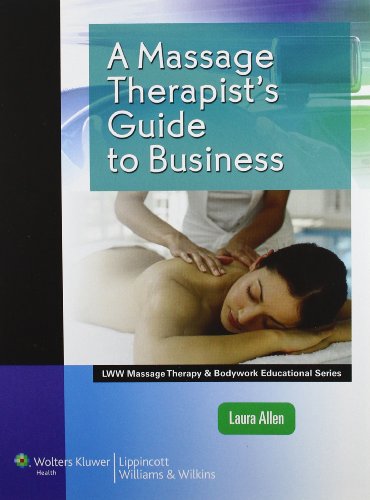 A Massage Therapist's Guide to Business (Lww Massage Therapy and Bodywork Educational)