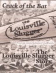 Crack of the Bat: The Louisville Slugger Story