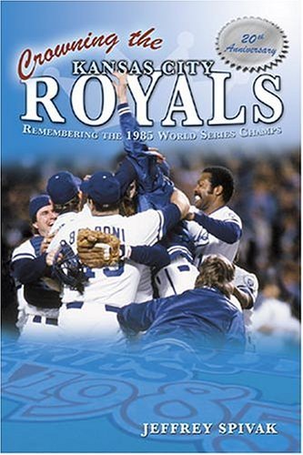 Crowning the Kansas City Royals: Remembering the 1985 World Series Champs