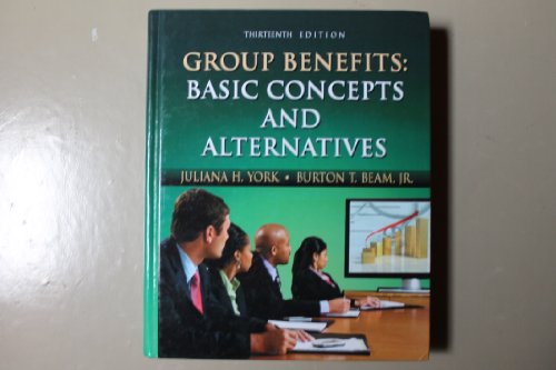 GROUP BENEFITS BASIC CONCEPTS AND ALTERNATIVES