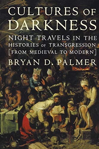 Cultures of Darkness: Night Travels in the Histories of Transgression