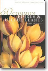 50 Common Edible & Useful Plants of the Southwest
