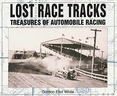 Lost Race Tracks: Treasures of Automobile Racing