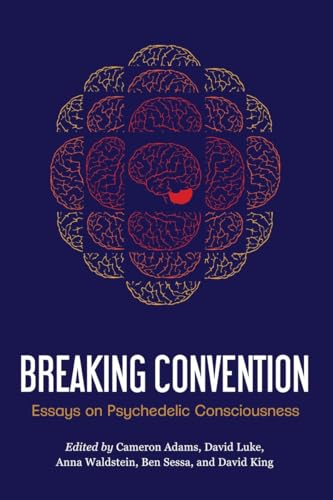 Breaking Convention: Essays on Psychedelic Consciousness