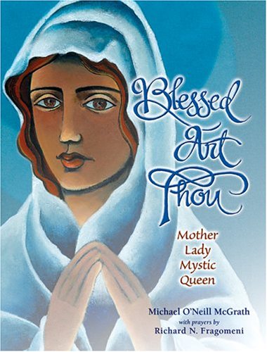 Blessed Art Thou: Mother,lady,mystic,queen