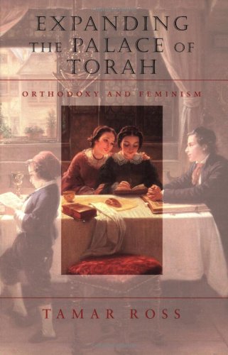 Expanding the Palace of Torah: Orthodoxy and Feminism (HBI Series on Jewish Women)