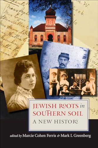 Jewish Roots in Southern Soil: A New History (Brandeis Series in American Jewish History, Culture, and Life)