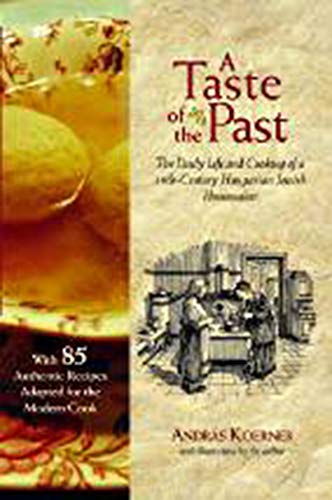 A Taste of the Past: The Daily Life and Cooking of a Nineteenth-Century Hungarian-Jewish Homemaker