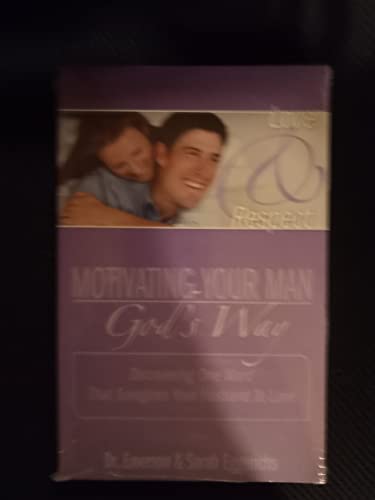 Motivating Your Man God's Way: Applying One Word That Energizes Him to Love