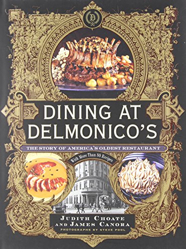 Dining at Delmonico's: The Story of America's Oldest Restaurant