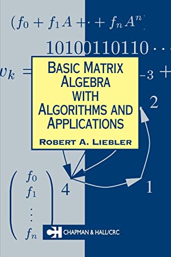 Basic Matrix Algebra with Algorithms and Applications (Chapman Hall/CRC Mathematics Series)